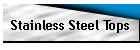 Stainless Steel Tops